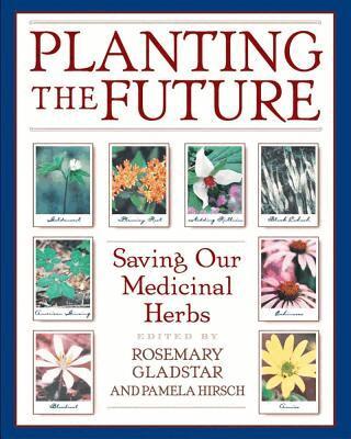 Rosemary Gladstar, Rosemary Gladstar - Planting the Future, Häftad
