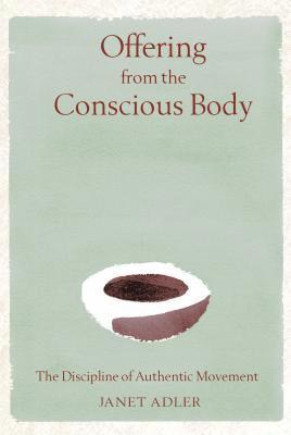 Janet Adler - Offering from the Conscious Body, Inbunden