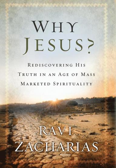 Ravi Zacharias - Why Jesus?, Inbunden