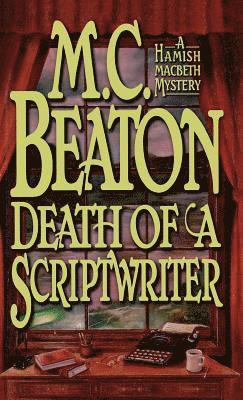 M. C. Beaton - Death of a Scriptwriter, Inbunden