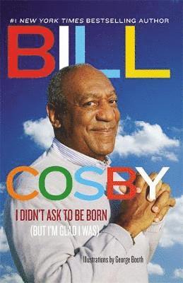 Bill Cosby - I Didn't Ask To Be Born, Häftad
