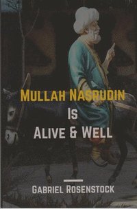 bokomslag Mullah Nasrudin Is Alive and Well