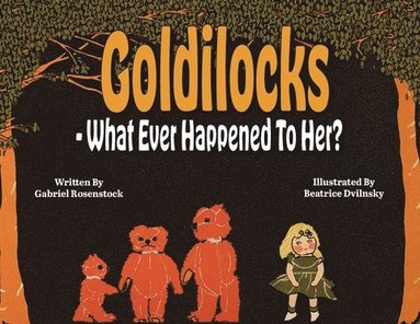 bokomslag Goldilocks What Ever Happened To Her?