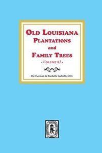 bokomslag Old Louisiana Plantations and Family Trees, Volume #2