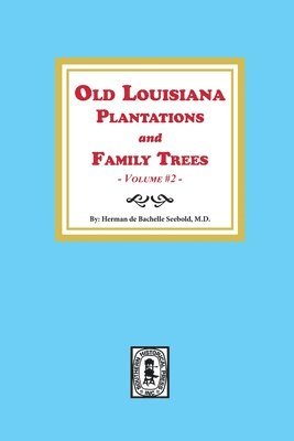 bokomslag Old Louisiana Plantations and Family Trees, Volume #2