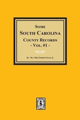 Some South Carolina County Records, Volume #1. 1