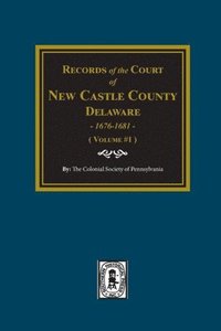 bokomslag Records of the Court of NEW CASTLE COUNTY, Delaware, 1676-1681. (Volume #1)