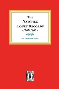 bokomslag The Natchez Court Records, 1767-1805