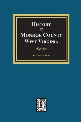 bokomslag A History of Monroe County, West Virginia