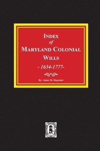 bokomslag Index of Maryland Colonial Wills, 1634-1777