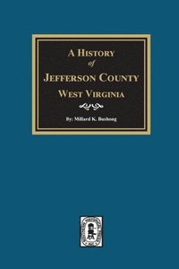 bokomslag A History of Jefferson County, West Virginia