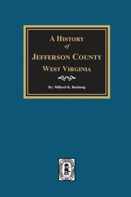 bokomslag A History of Jefferson County, West Virginia