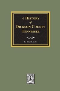 bokomslag History of Dickson County, Tennessee