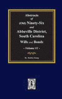 bokomslag (Old) Ninety-Six and Abbeville District, South Carolina Wills and Bonds, Abstracts of. (Volume #1)