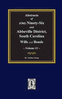 bokomslag (Old) Ninety-Six and Abbeville District, South Carolina Wills and Bonds, Abstracts of. (Volume #1)