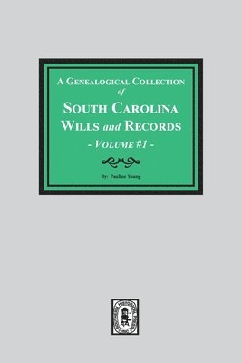 A Genealogical Collection of South Carolina Wills and Records. ( Volume #1 ) 1