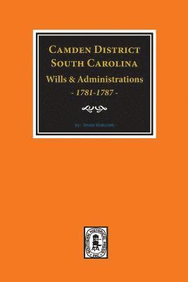 Brent Holcomb - Camden District, South Carolina Wills and Administrations, 1781-1787, Häftad