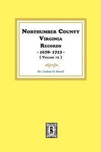 bokomslag Northumberland County, Virginia Records 1678-1713. (Vol. #1).