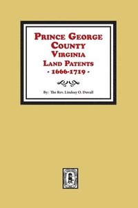 bokomslag Prince George County, Virginia Land Patents, 1666-1719