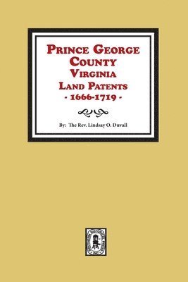 bokomslag Prince George County, Virginia Land Patents, 1666-1719