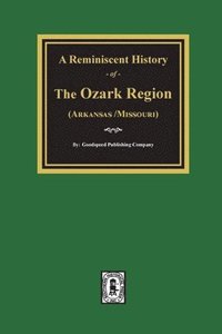 bokomslag A Reminiscent History of The Ozark Region