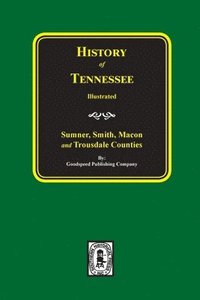 bokomslag History of Sumner, Smith, Macon and Trousdale Counties, Tennessee