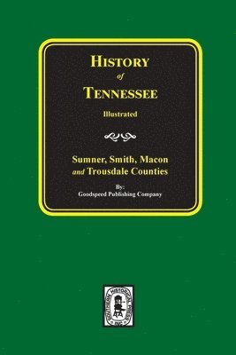 bokomslag History of Sumner, Smith, Macon and Trousdale Counties, Tennessee