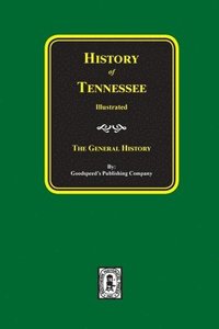 bokomslag History of Tennessee Illustrated: The General History