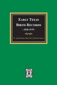 bokomslag Early Texas Birth Records, 1838-1878