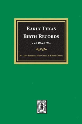 Early Texas Birth Records, 1838-1878 1