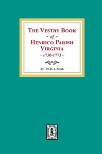 bokomslag The Vestry Book of Henrico Parish, Virginia, 1730-1773