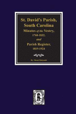 Brent H. Holcomb, Brent H Holcomb - (Cheraw) St. David's Parish, South Carolina Minutes of the Vestry, 1768-1832, and Parish Register, 1819-1924., Häftad