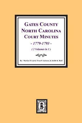 Gates County, North Carolina Court Minutes, 1779-1793. (Volume #1) 1