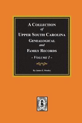 bokomslag A Collection of Upper South Carolina Genealogical and Family Records, Volume #1.