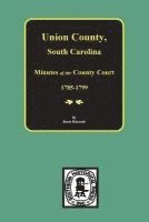 bokomslag Union County, South Carolina Minutes of the County Court, 1785-1799.