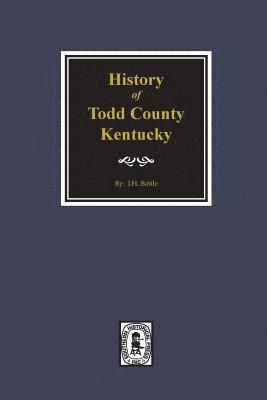 J. H. Battle, J H Battle - History of Todd County, Kentucky, Häftad