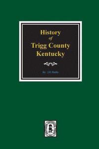 bokomslag History of Trigg County, Kentucky