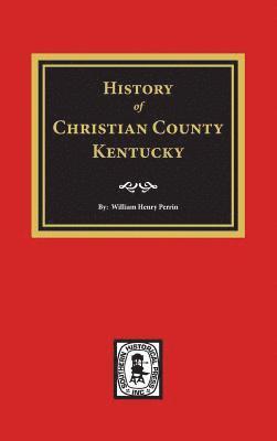 bokomslag History of Christian County, Kentucky