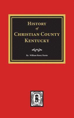 History of Christian County, Kentucky. 1