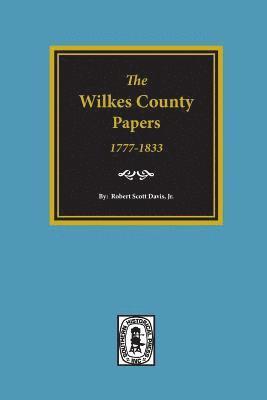 The Wilkes County Papers, 1777-1833. 1