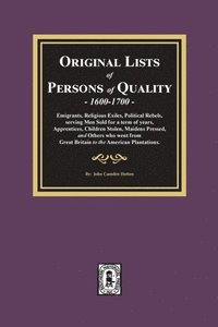 bokomslag Original Lists of Persons of Quality, 1600-1700: Emigrants, Religious Exiles, Political Rebels, Serving Men Sold for a term of years, Apprentices, Chi
