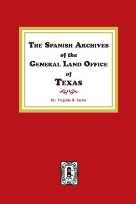 bokomslag The Spanish Archives of the General Land Office of Texas.