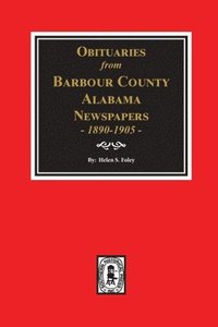 bokomslag Obituaries from Barbour County, Alabama Newspapers, 1890-1905.