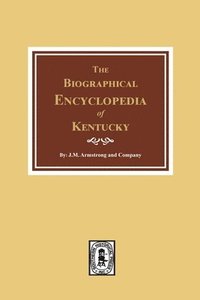 bokomslag The Biographical Encyclopedia of Kentucky: of the Dead and Living Men of the Nineteenth Century