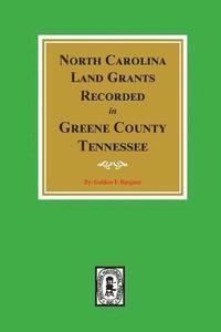 bokomslag North Carolina Land Grants Recorded in Greene County, Tennessee