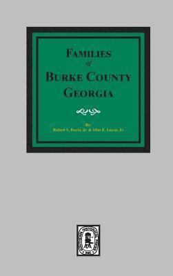 bokomslag The Families of Burke County, Georgia 1755-1855