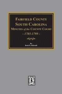bokomslag Fairfield County, South Carolina Minutes of the County Court, 1785-1789
