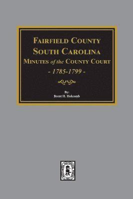 bokomslag Fairfield County, South Carolina Minutes of the County Court, 1785-1789