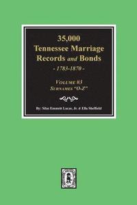 bokomslag 35,000 Tennessee Marriage Records and Bonds 1783-1870, 'O-Z'. ( Volume #3 )