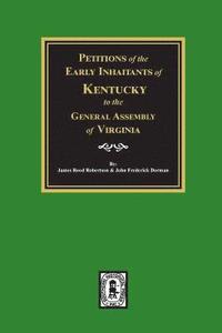 bokomslag Petitions of the Early Inhabitants of Kentucky to the General Assembly of Virginia, 1769-1792.